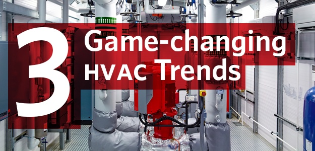 3 Game-changing hvac trends